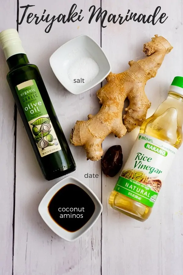 Teriyaki Marinade ingredients: salt, fresh ginger, rice wine vinegar, coconut aminos, garlic olive oil
