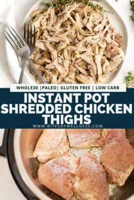 Pinterest text for Instant Pot Shredded Chicken Thighs. The top of the pin shows the shredded chicken on a white plate and the bottom photo is the raw chicken in the instant pot. Pinterest text in the middle of the photo